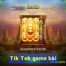 Tik Tok game bài