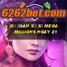 Dự Đoán Xổ Số mega millions ngày 21