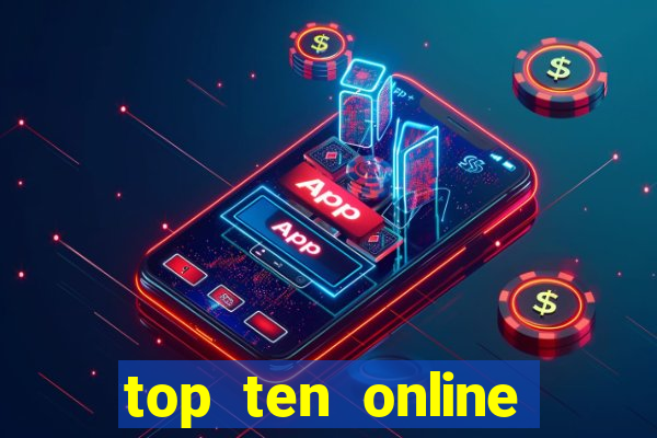 top ten online casino games