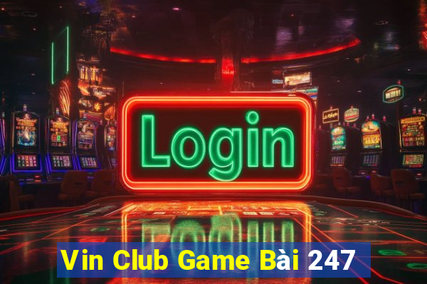 Vin Club Game Bài 247