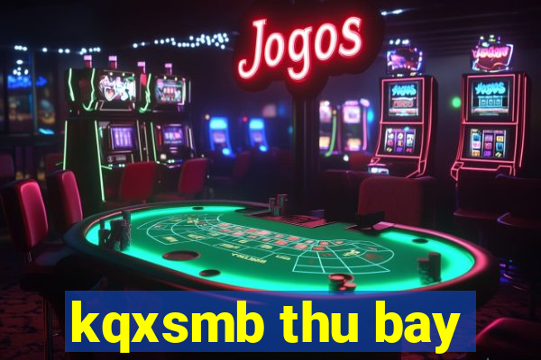 kqxsmb thu bay