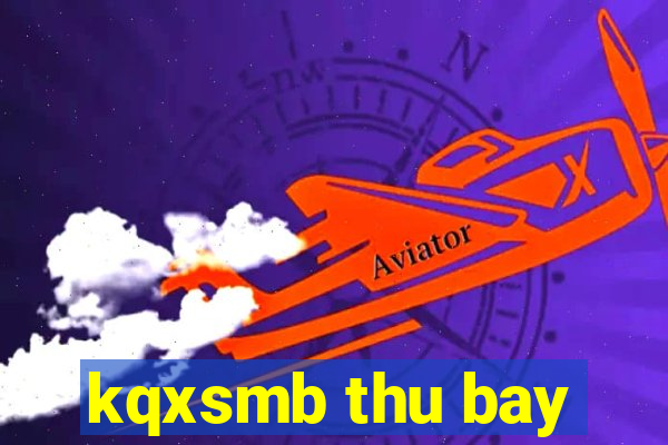 kqxsmb thu bay