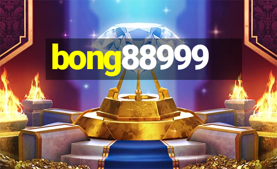 bong88999