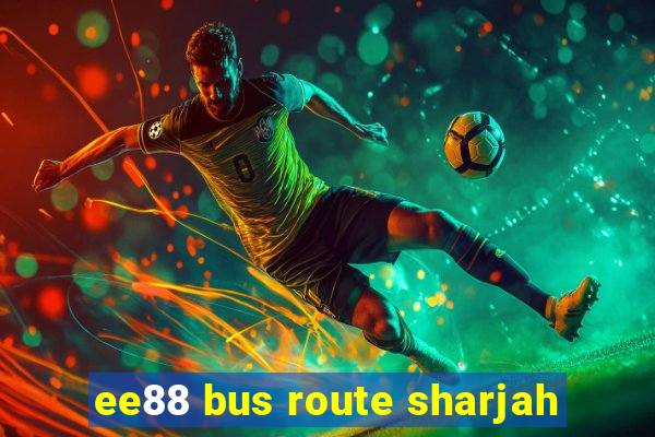 ee88 bus route sharjah