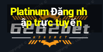 Platinum Đăng nhập trực tuyến