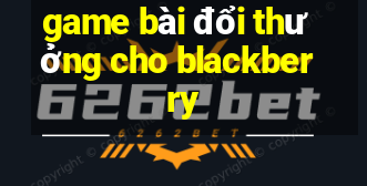 game bài đổi thưởng cho blackberry