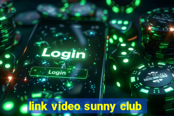 link video sunny club