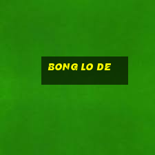 bong lo de