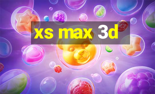 xs max 3d