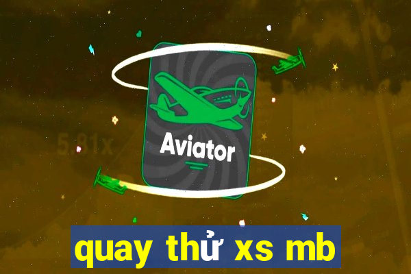 quay thử xs mb