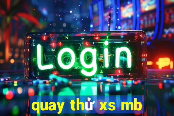 quay thử xs mb