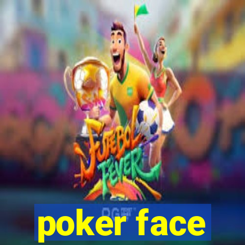 poker face