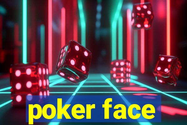 poker face