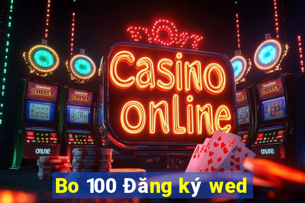 Bo 100 Đăng ký wed