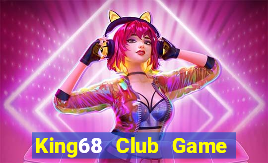 King68 Club Game Bài Chắn