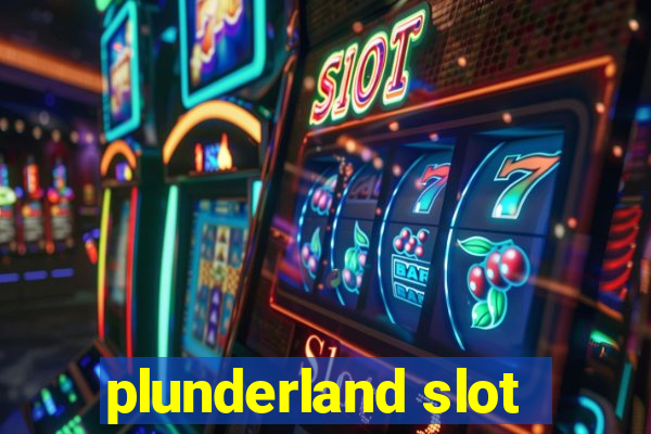 plunderland slot