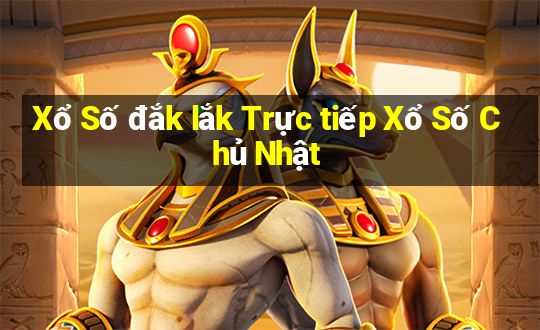 Xổ Số đắk lắk Trực tiếp Xổ Số Chủ Nhật