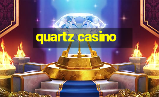 quartz casino