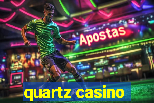 quartz casino