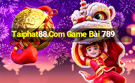 Taiphat88.Com Game Bài 789