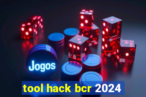 tool hack bcr 2024