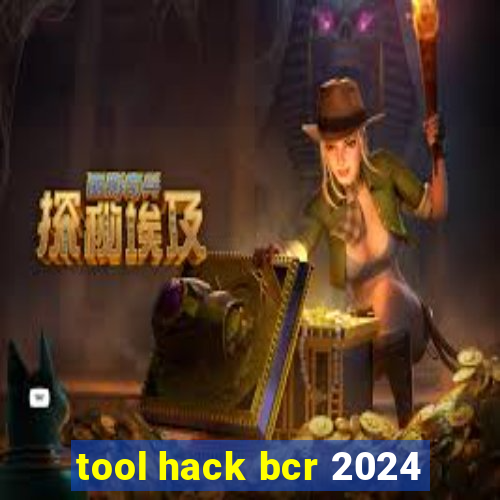 tool hack bcr 2024