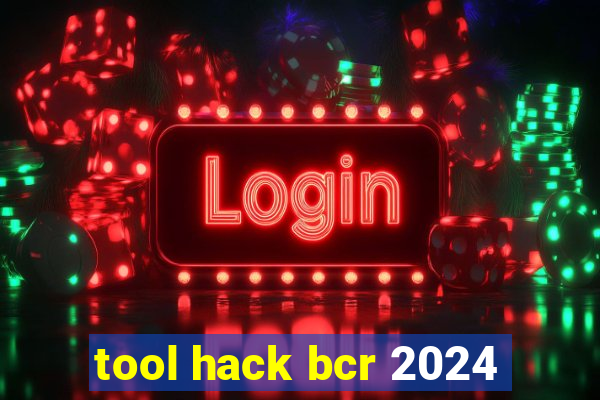 tool hack bcr 2024