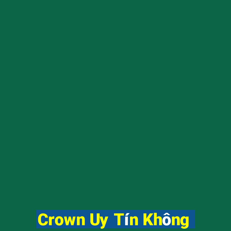 Crown Uy Tín Không