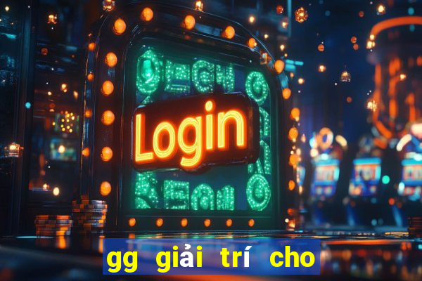 gg giải trí cho người chơi lớn