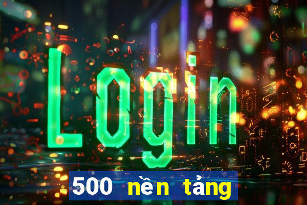 500 nền tảng xổ số lớn