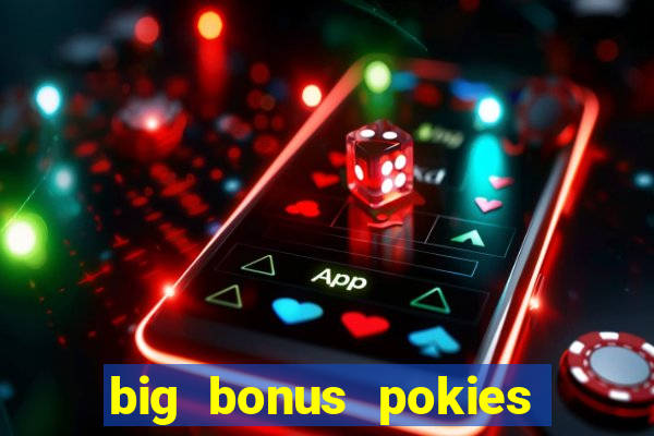 big bonus pokies vegas casino