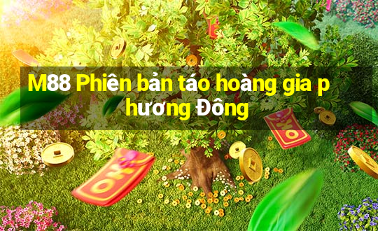 M88 Phiên bản táo hoàng gia phương Đông