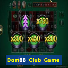 Dom88 Club Game Bài Chơi Với Bạn Bè