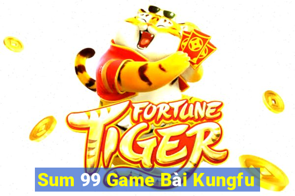 Sum 99 Game Bài Kungfu