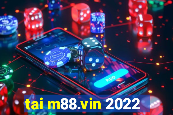 tai m88.vin 2022