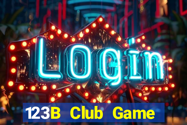 123B Club Game Bài Vip Club Đổi Thưởng