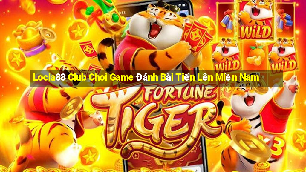 Locla88 Club Choi Game Đánh Bài Tiến Lên Miền Nam