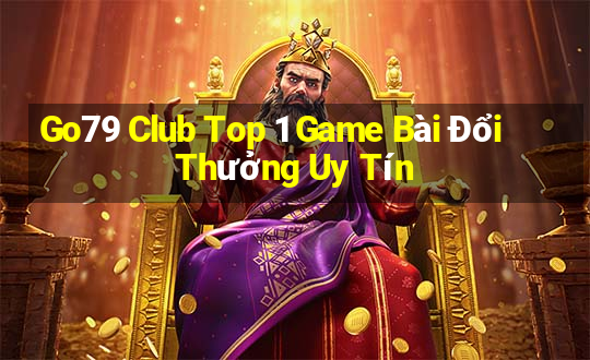 Go79 Club Top 1 Game Bài Đổi Thưởng Uy Tín