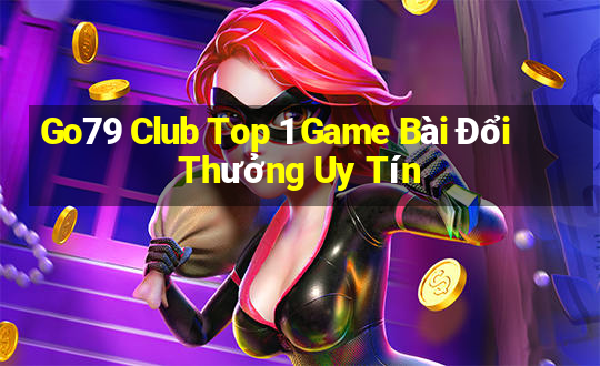 Go79 Club Top 1 Game Bài Đổi Thưởng Uy Tín