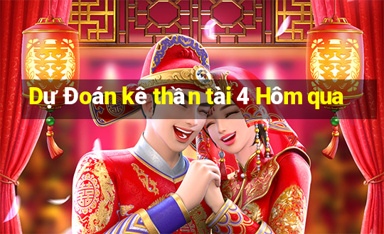 Dự Đoán kê thần tài 4 Hôm qua