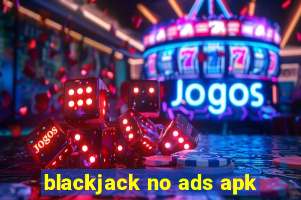 blackjack no ads apk