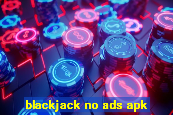 blackjack no ads apk