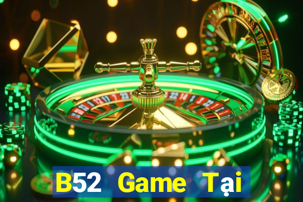 B52 Game Tại Game Bài Đổi Thưởng