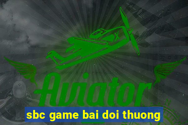 sbc game bai doi thuong