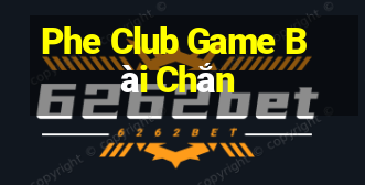 Phe Club Game Bài Chắn