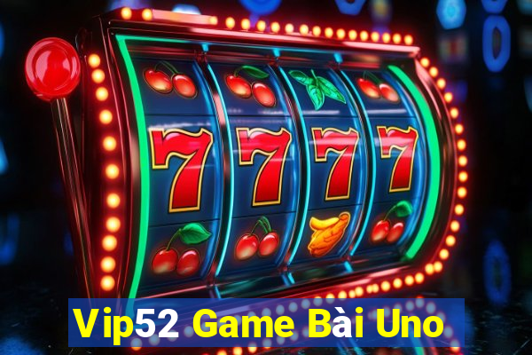 Vip52 Game Bài Uno