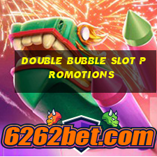 double bubble slot promotions