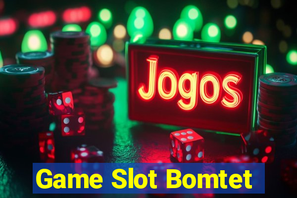 Game Slot Bomtet