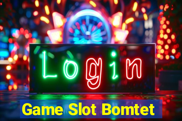 Game Slot Bomtet