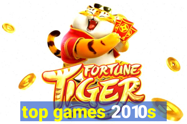 top games 2010s